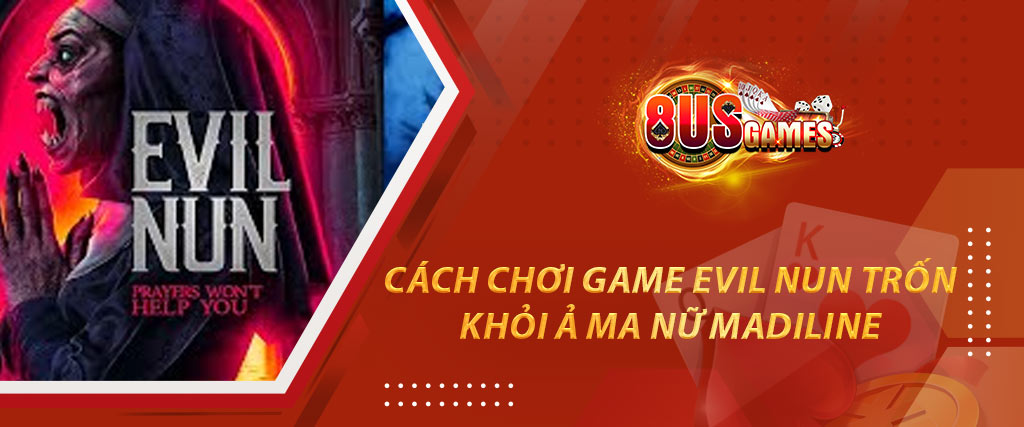 Cach choi game Evil Nun tron khoi a ma nu Madeline 8US Games